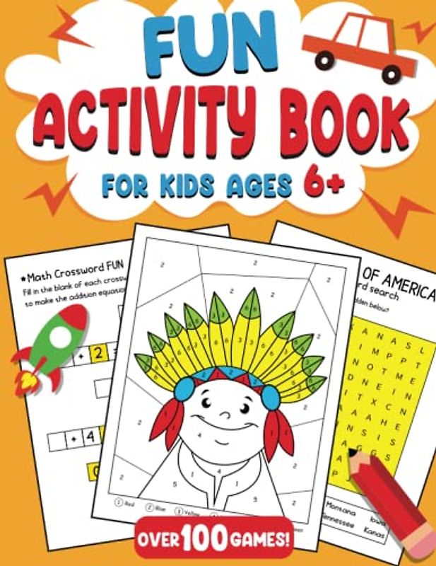 Fun Activity Book For Kids Ages 6+: Over 100 Unique Fun and Challenging Activity Pages for Kids - Including Mazes, Dot-to-Dot, Color by Number, Word ... Spot The Difference, Crossword and Much More!