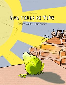 Five Yards of Time/Dalam Waktu Lima Meter: Bilingual English-Indonesian Picture Book (Dual Language/Parallel Text) (Bilingual Picture Book Series: ... Language with English [Uk] as Main Language)