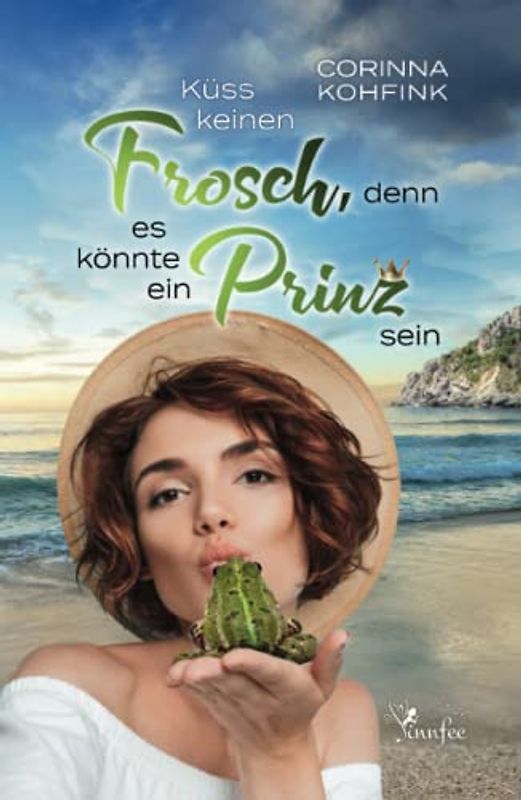 Küss keinen Frosch, denn es könnte ein Prinz sein: Ü40-Liebesroman