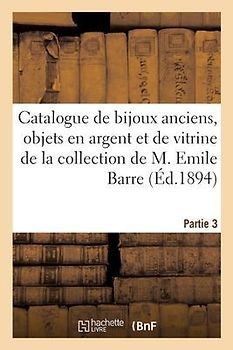 Catalogue de Bijoux Anciens En or Émaillé Et Enrichis de Pierreries, Objets En Argent Et de Vitrine
