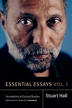 Essential Essays: Foundations of Cultural Studies (Stuart Hall: Selected Writings, 1, Band 1)
