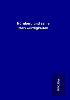 Nürnberg und seine Merkwürdigkeiten