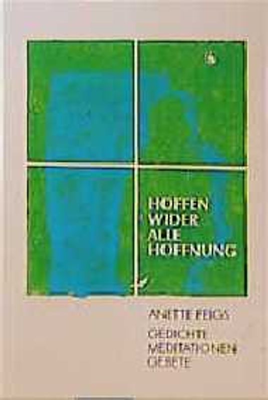 Hoffen wider alle Hoffnung. Gedichte - Meditationen - Gebete