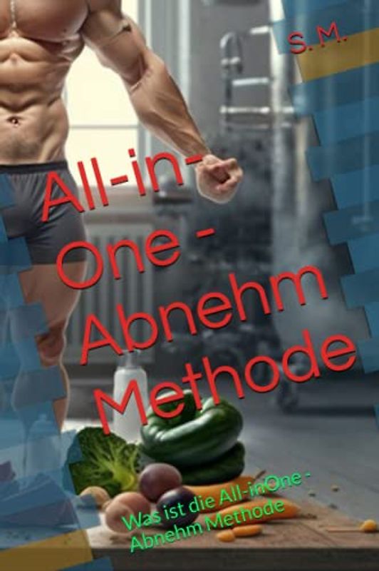 All-in-One - Abnehm Methode: Was ist die All-inOne - Abnehm Methode