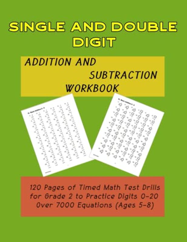 Addition and Subtraction Workbook: 120 Pages of Timed Math Test Drills for Grade 2 to Practice Digits 0-20 - Over 7000 Equations (Ages 5-8)