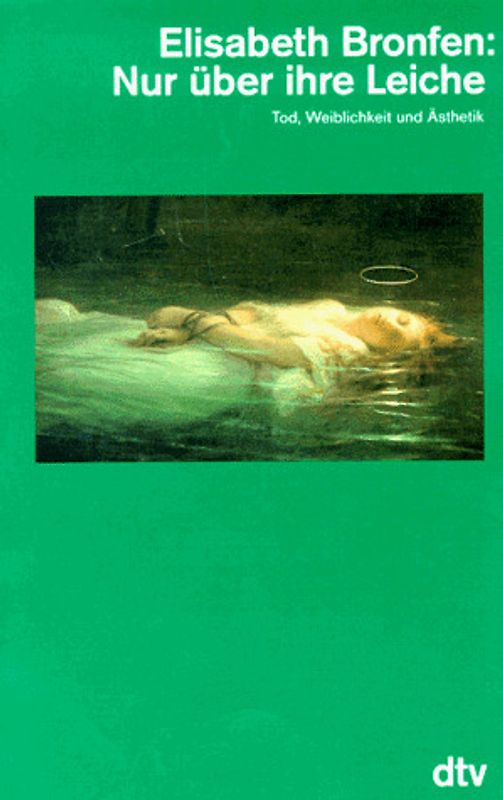 Nur über ihre Leiche. Tod, Weiblichkeit und Ästhetik