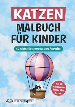 Katzen Malbuch für Kinder und Erwachsene: 50 tolle Katzenmotive zum Ausmalen (mit 50 interessanten Fakten über Katzen)