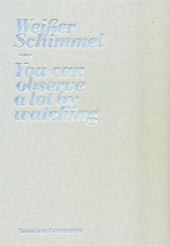 Weisser Schimmel  - You Can Observe a Lot by Watching