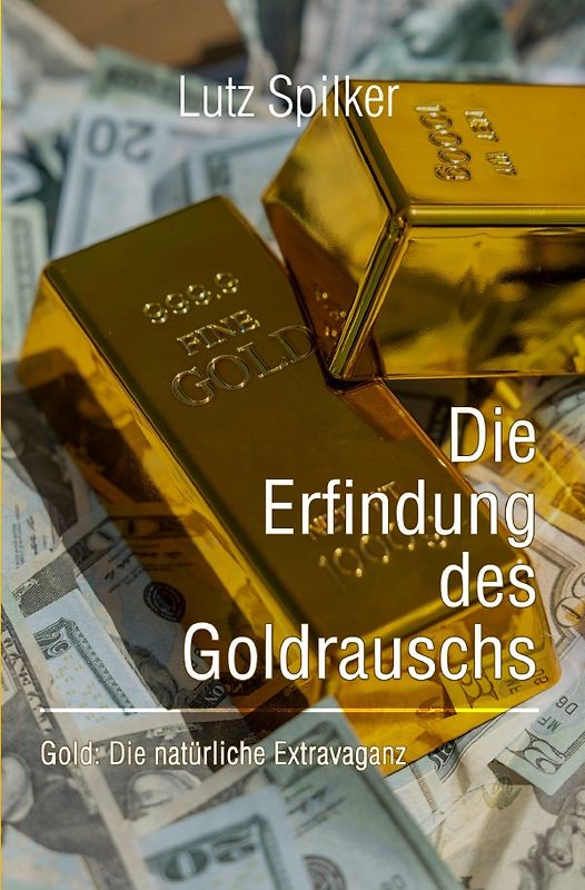 Die Erfindung des Goldrauschs