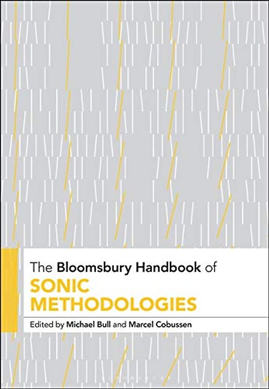 The Bloomsbury Handbook of Sonic Methodologies (Bloomsbury Handbooks)