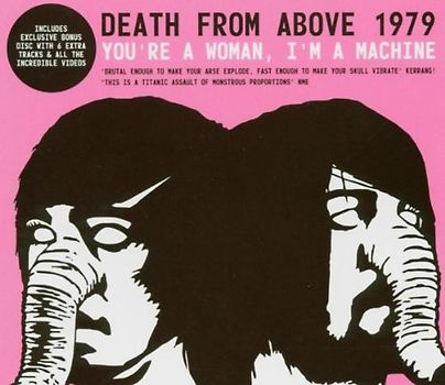Death from Above 1979 - You'Re a Woman,I'M a Machine