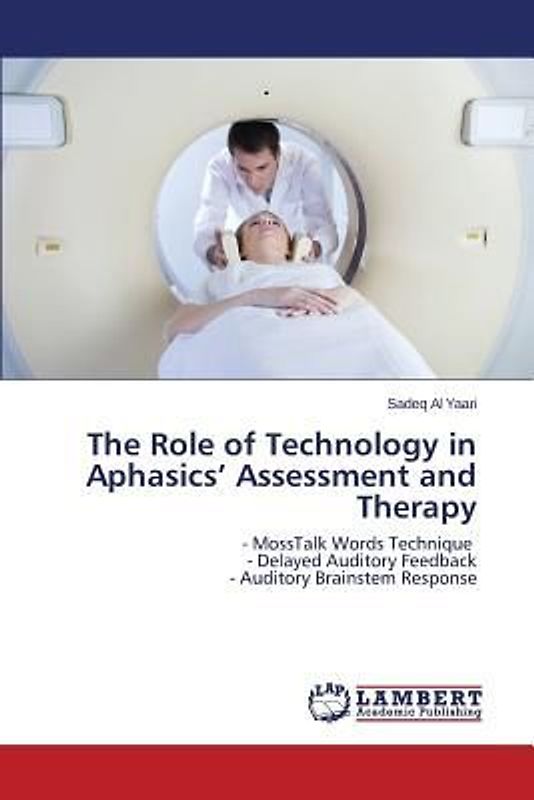The Role of Technology in Aphasics' Assessment and Therapy