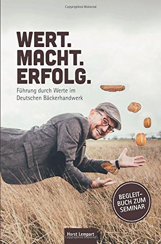 Wert.Macht.Erfolg.: Fuehrung durch Werte im Baeckerhandwerk