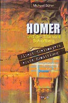 Homer und der Tote vom Schlossberg. Albert Kreitmayers erste Ermittlung. Roman