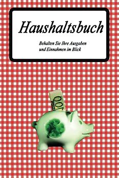 Haushaltsbuch: Behalten Sie Ihre Ausgaben und Einnahmen im Blick