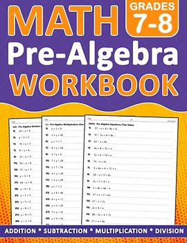 Pre Algebra Workbook Grades 7-8: Pre Algebra Math Workbook For 7th, 8th Grade Addition, Subtraction, Multiplication, Division - One side - Two Side - ... Worksheets For homeschooling or Classroom