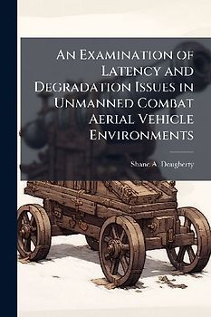 An Examination of Latency and Degradation Issues in Unmanned Combat Aerial Vehicle Environments