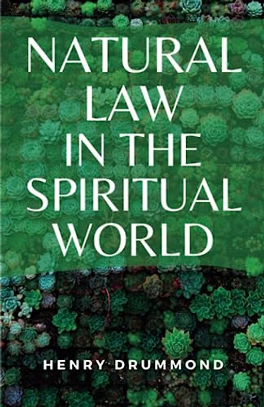 Natural Law in the Spiritual World: (Annotated)