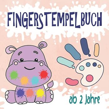 Fingerstempelbuch ab 2 Jahre: Mein erstes Fingermalbuch für Kinder - Spaß mit Malen und Basteln