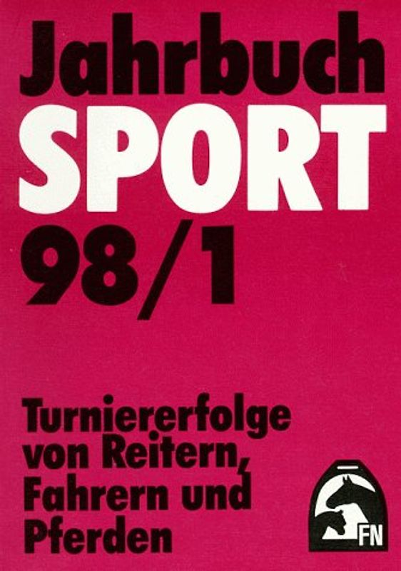 Jahrbuch Sport 1998. Turniererfolge von Reitern, Fahrern und Pferden
