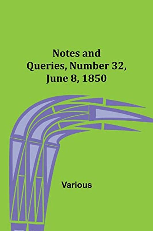 Notes and Queries, Number 32, June 8, 1850