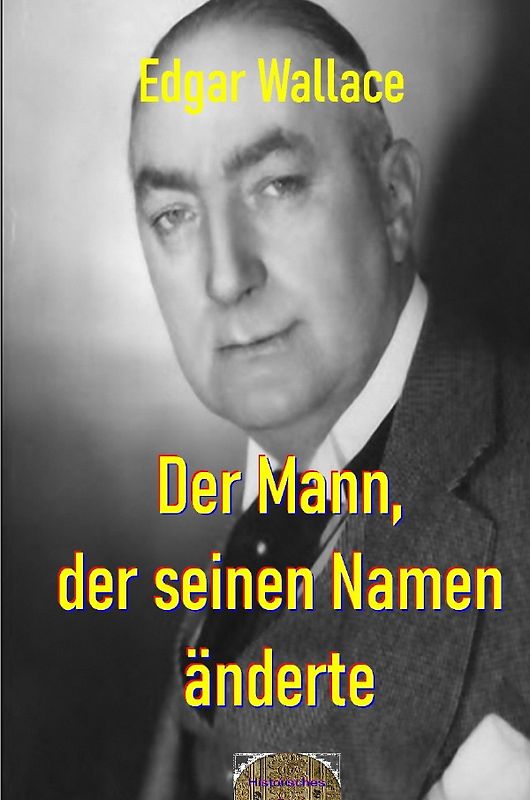 Illustrierte Edgar-Wallace-Reihe / Der Mann, der seinen Namen änderte
