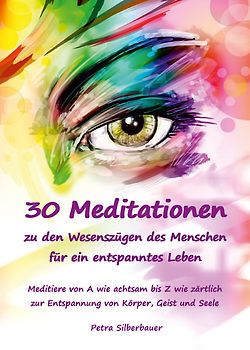 30 Meditationen zu den Wesenszügen des Menschen für ein entspanntes Leben