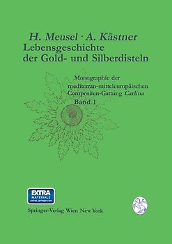 Lebensgeschichte der Gold- und Silberdisteln Monographie der mediterran-mitteleuropäischen Compositen-Gattung Carlina