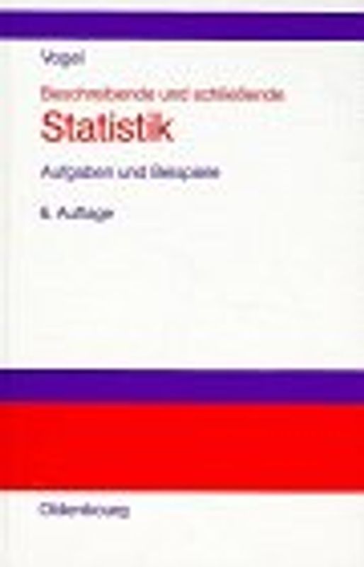 Beschreibende und schliessende Statistik. Aufgaben und Beispiele