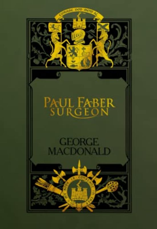Paul Faber, Surgeon: Sunrise Centenary Editions of The Works of George MacDonald : Novels vol 9