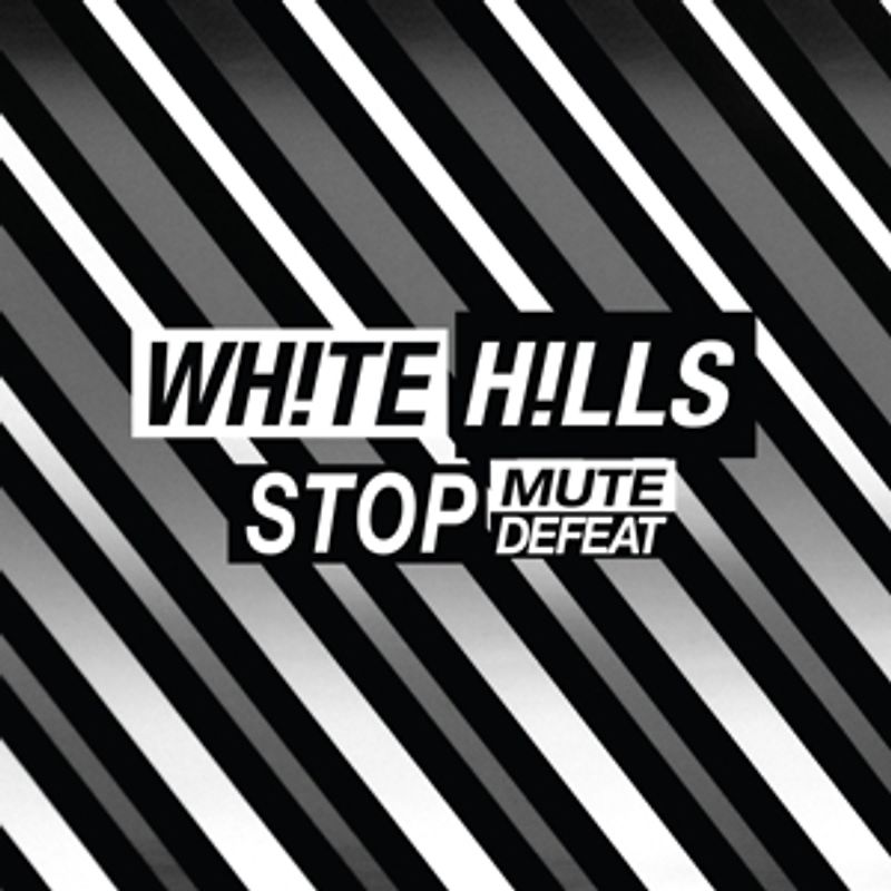 White Hills - Stop Mute Defeat