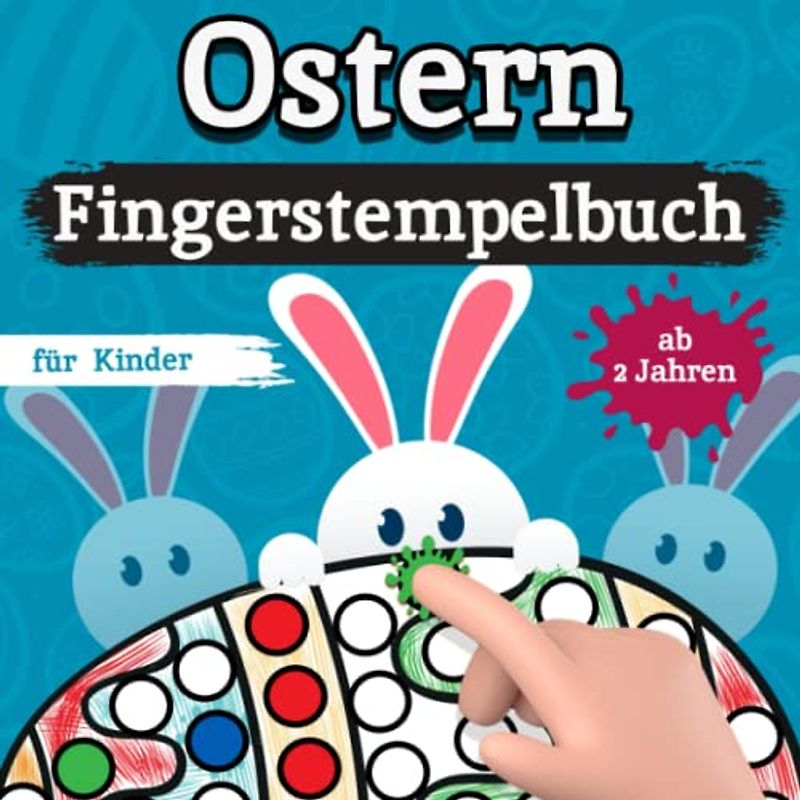 Ostern Fingerstempelbuch für Kinder ab 2 Jahren: Ostern Basteln und Malen mit deinen Fingerstempelfarben