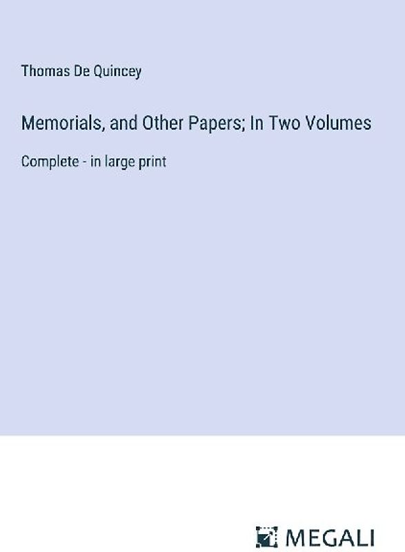 Memorials, and Other Papers; In Two Volumes