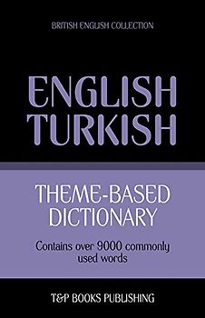 Theme-based dictionary British English-Turkish - 9000 words (British English Collection, Band 167)
