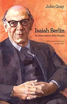 Isaiah Berlin: Interpretation of His Thought - Gray, John