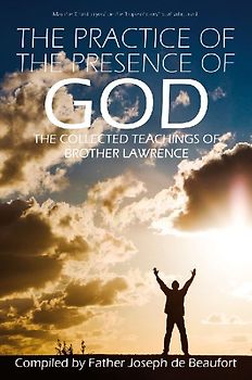 The Practice of the Presence of God by Brother Lawrence