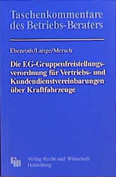 Die EG-Gruppenfreistellungsverordnung für Vertriebs- und Kundendienstvereinbarungen über Kraftfahrzeuge