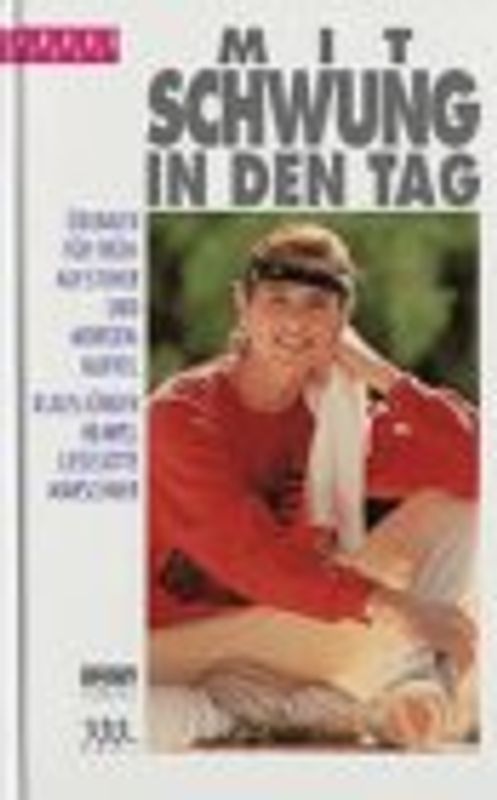 Mit Schwung in den Tag. Übungen für Frühaufsteher und Morgenmuffel