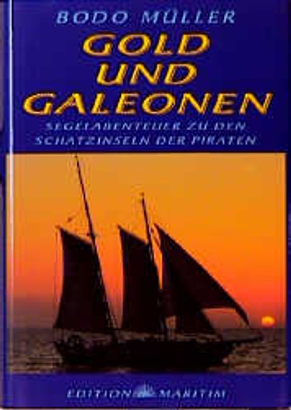 Gold und Galeonen. Segelabenteuer zu den Schatzinseln der Piraten