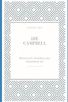 Die Campbell (Historische Familien Von Schottland)