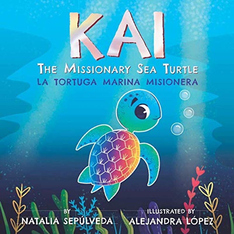 Kai The Missionary Sea Turtle| Kai la Tortuga Marina Misionera: Bilingual Children's Book English Spanish for Ages 3-7