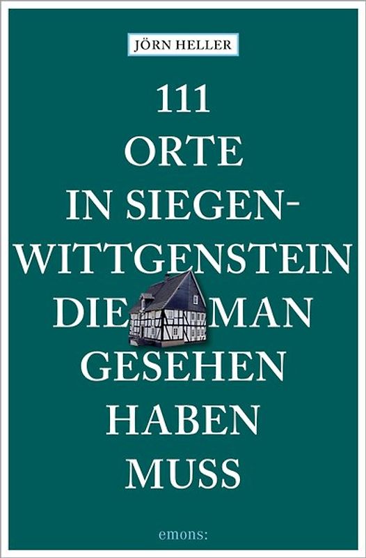 111 Orte in Siegen-Wittgenstein, die man gesehen haben muss