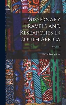 Missionary Travels and Researches in South Africa; Volume 1