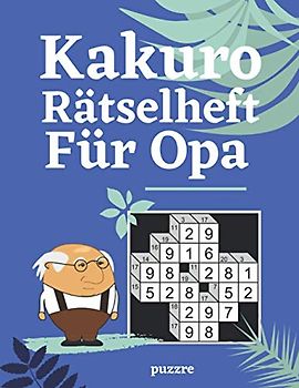 Kakuro Rätselheft Für Opa: Rätselbuch Logical Für Senioren