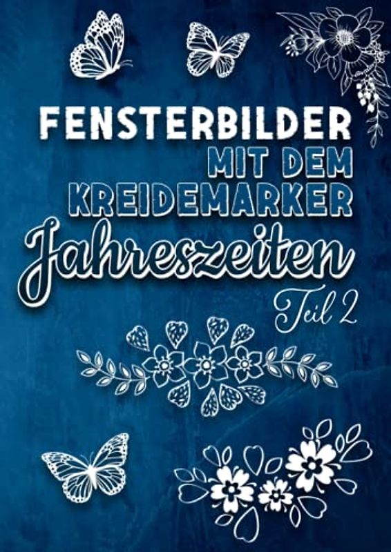 Fensterbilder mit dem Kreidemarker Jahreszeiten TEIL 2: Abwechslungsreiche Motive als Kreidestift Fenstervorlagen für das ganze Jahr