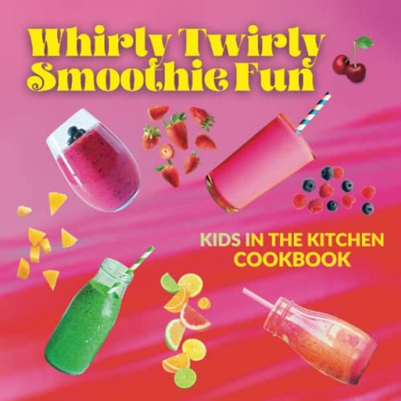 Whirly Twirly Smoothie Fun: Kids In The Kitchen