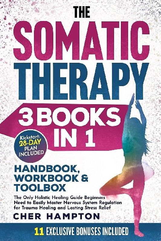 The Somatic Therapy Handbook, Workbook & Toolbox (3 Books in 1)