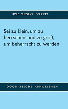 Sei zu klein, um zu herrschen, und zu groß, um beherrscht zu werden