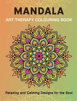 Mandala Colouring Book for Adults | 50 Relaxing and calming designs for the soul.: Art Therapy Colouring Book