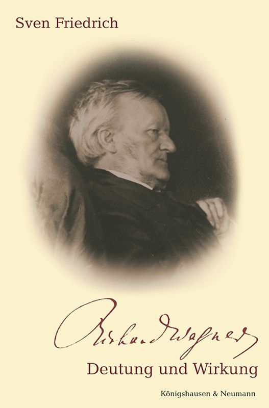 Richard Wagner - Deutung und Wirkung